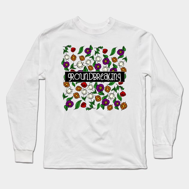 Groundbreaking Long Sleeve T-Shirt by GoddessFr3yja
